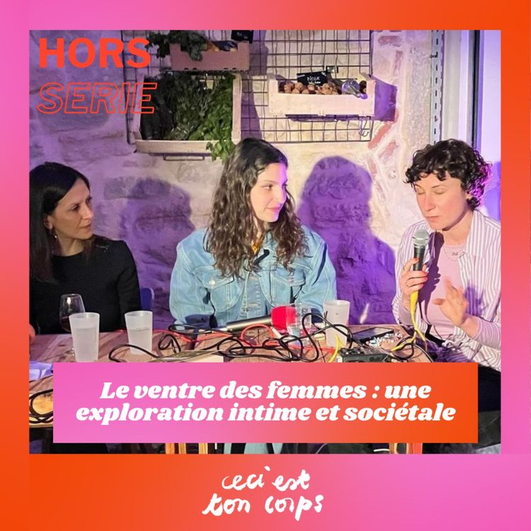 cover art for [Hors série] Le ventre des femmes : une exploration intime et sociétale