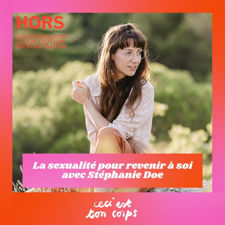 cover art for [Hors série] La sexualité pour revenir à soi avec Stéphanie Doe