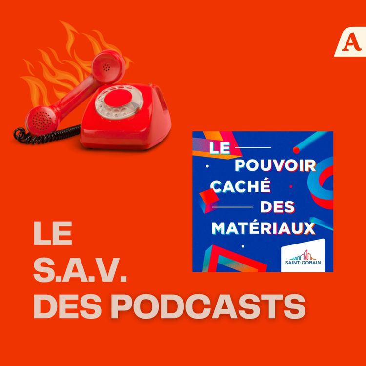 cover art for Produire un bon podcast de marque, avec Le Pouvoir caché des matériaux