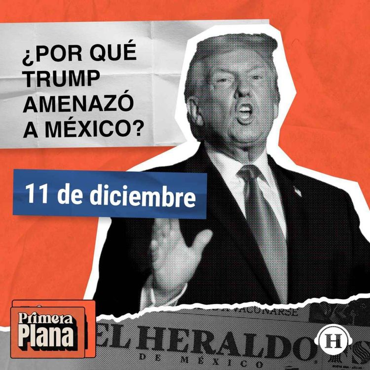 cover art for ¿Por qué Donald Trump sigue amenazando a México?