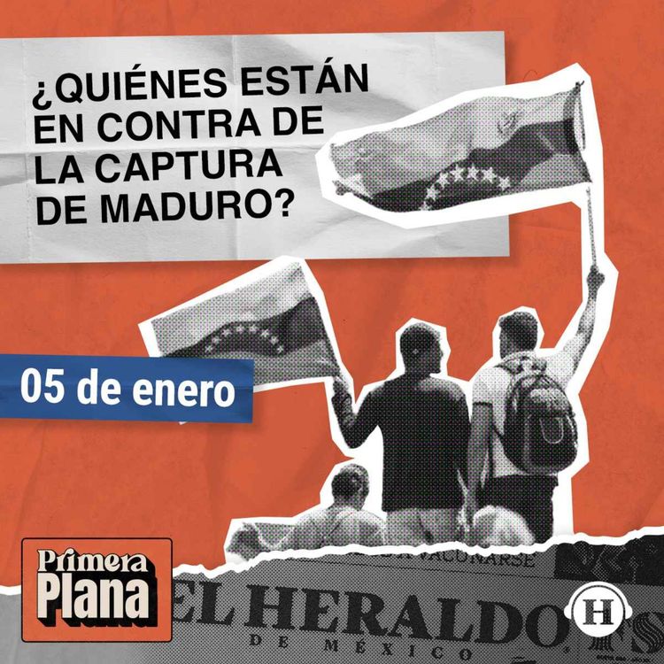 cover art for Nicolás Maduro: México y el mundo reaccionan a su captura 