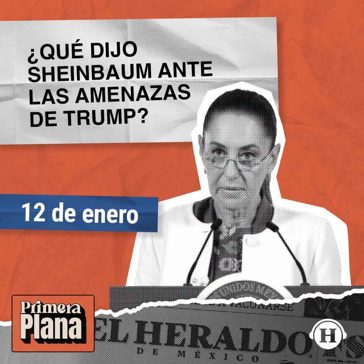 cover art for Sheinbaum defiende a México de las amenazas de Trump