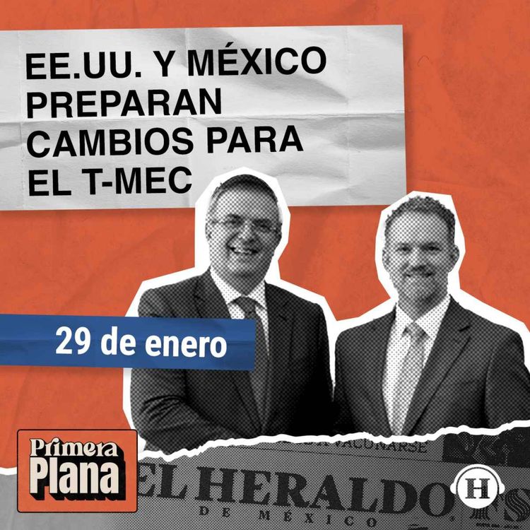 cover art for México y EE.UU. plantean reformas estructurales para el T-MEC