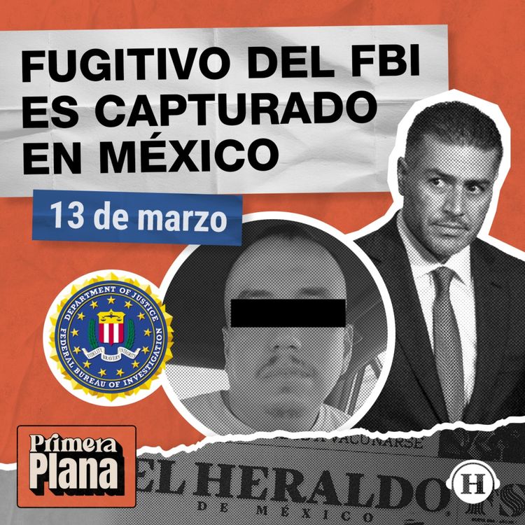 cover art for ¿Quién es el detenido en México buscado por el FBI?