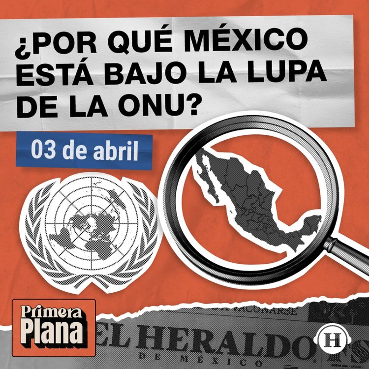 cover art for México RECHAZA informe de la ONU sobre desapariciones forzadas