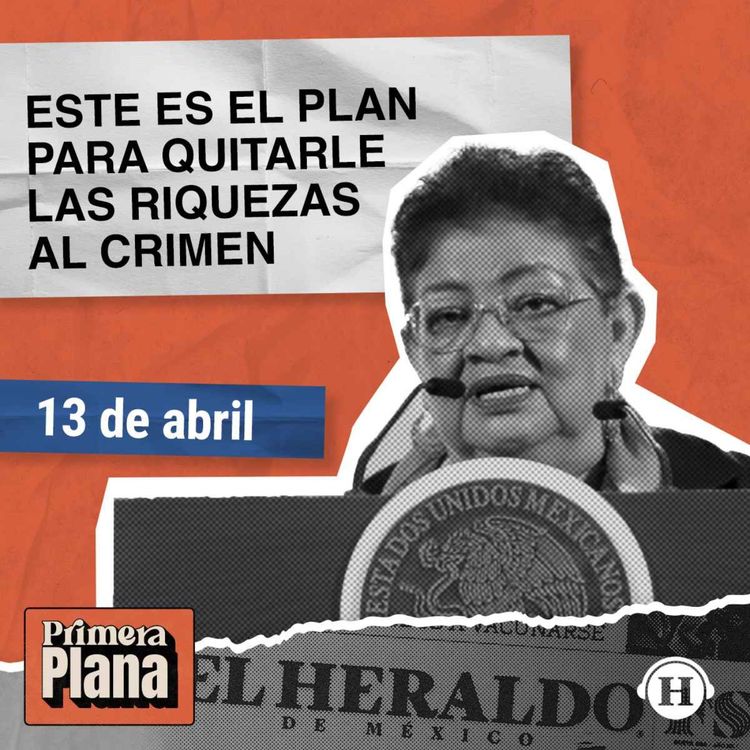 cover art for  Gobierno va por TODAS las propiedades del crimen organizado