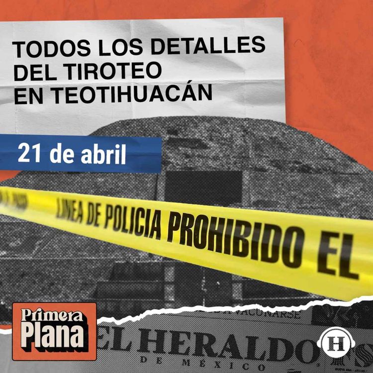 cover art for Tiroteo en Teotihuacán: TODO lo que se sabe del caso