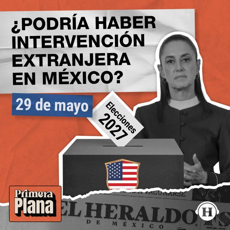 cover art for Sheinbaum alerta sobre injerencia extranjera en las elecciones de 2027