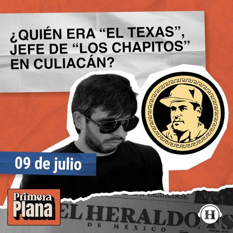 cover art for Omar García Harfuch confirma muerte de “El Texas”, jefe de “Los Chapitos"