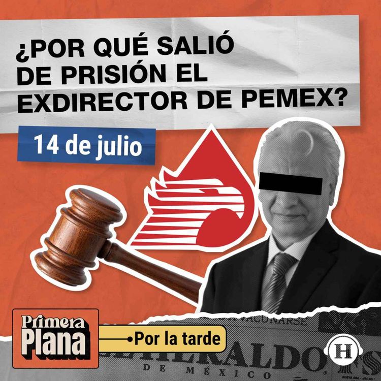 cover art for Exdirector de PEMEX obtiene libertad tras recibir perdón de su pareja