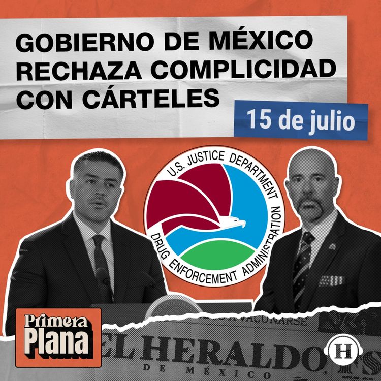 cover art for México RECHAZA acusaciones de la DEA sobre complicidad con cárteles