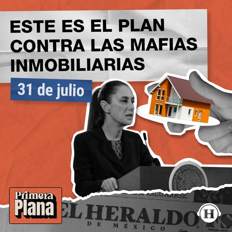cover art for Sheinbaum responde ante los despojos inmobiliarios