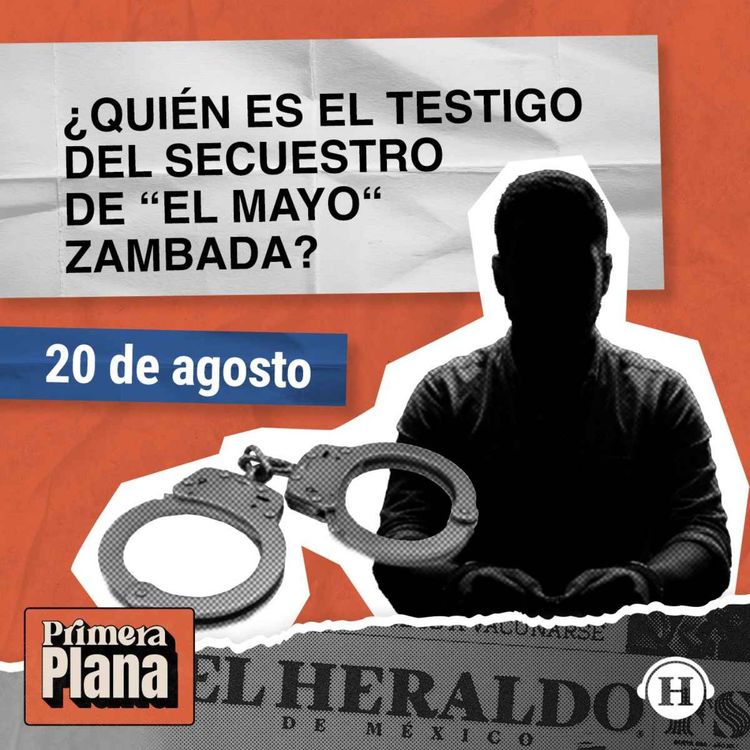 cover art for Caso Mayo Zambada: ¡Cae testigo clave de su secuestro en la CDMX!