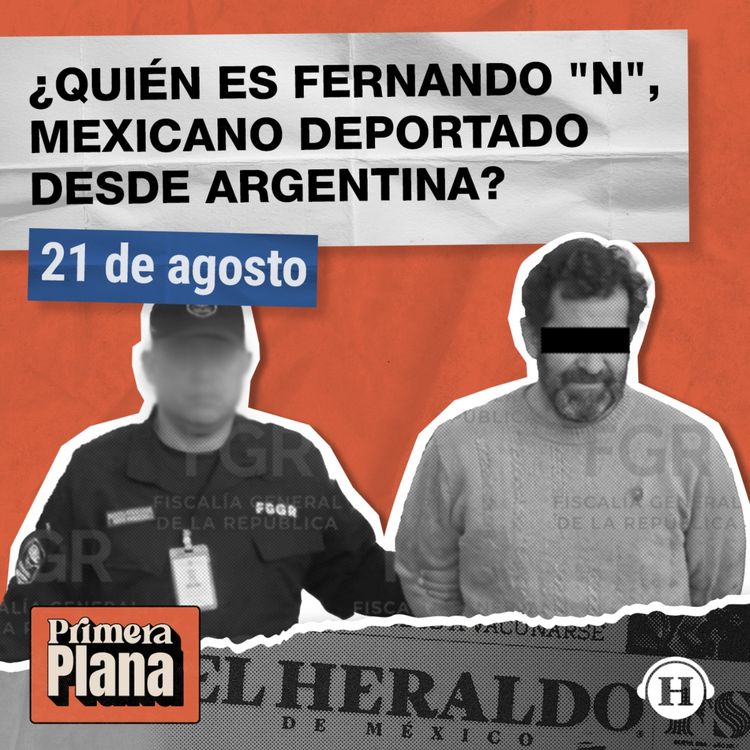 cover art for Deportan desde Argentina a Fernando "N" por presunto HUACHICOL