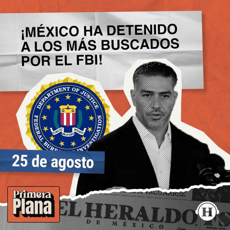 cover art for México ha detenido a 6 de los 10 más buscados por el FBI
