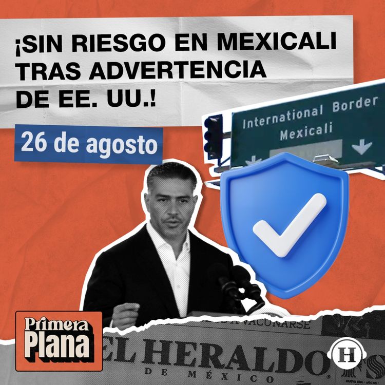 cover art for Refuerzan seguridad en Mexicali tras la alerta de EE. UU.