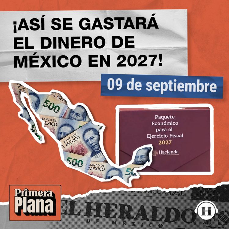 cover art for Paquete Económico 2027: Se propone gasto HISTÓRICO de 10.6 billones