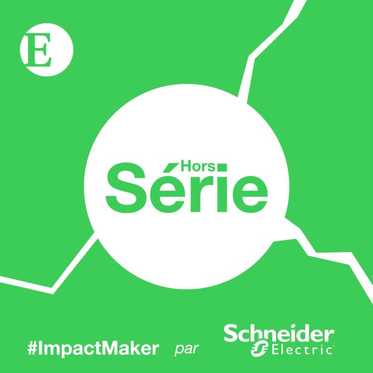 cover art for HORS-SÉRIE SCHNEIDER ELECTRIC – Entretien avec Louise Roger & Thierry Laquitaine #ImpactMaker- LE PODCAST – 2er partie