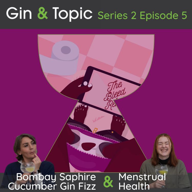 cover art for Bombay Cucumber Gin Fizz & Menstrual Health