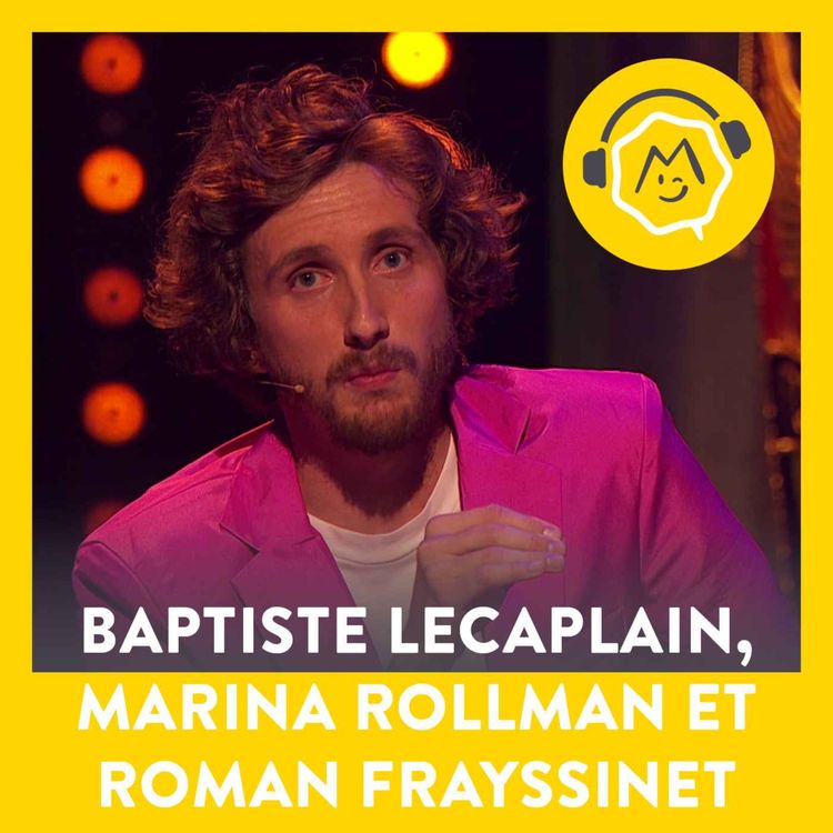 cover art for Baptiste Lecaplain, Marina Rollman et Roman Frayssinet - Un invité exceptionnel