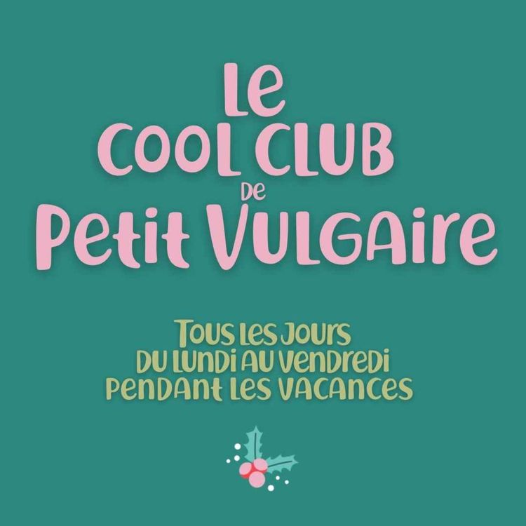 cover art for LE COOL CLUB DE PETIT VULGAIRE EPISODE 4