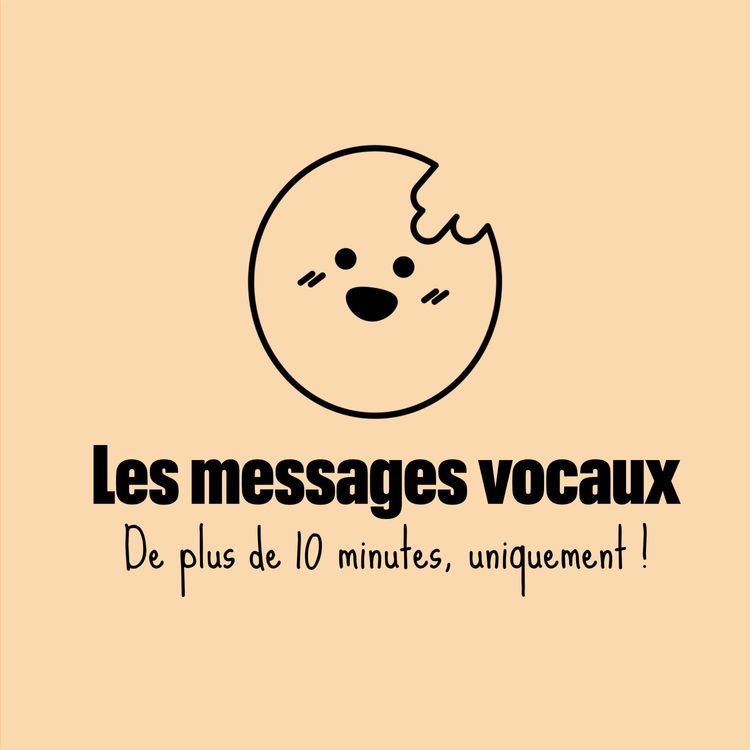 cover art for Les messages vocaux de plus de 10 minutes peuvent changer une vie
