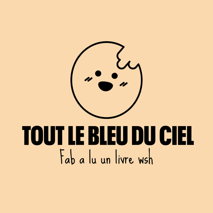 cover art for Tout le bleu du ciel : Alzheimer, instant présent et chialade