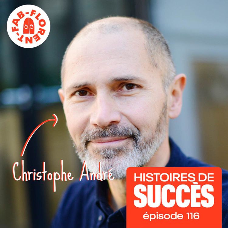 cover art for Christophe André, psychiatre, avance grâce à chacune de ses émotions