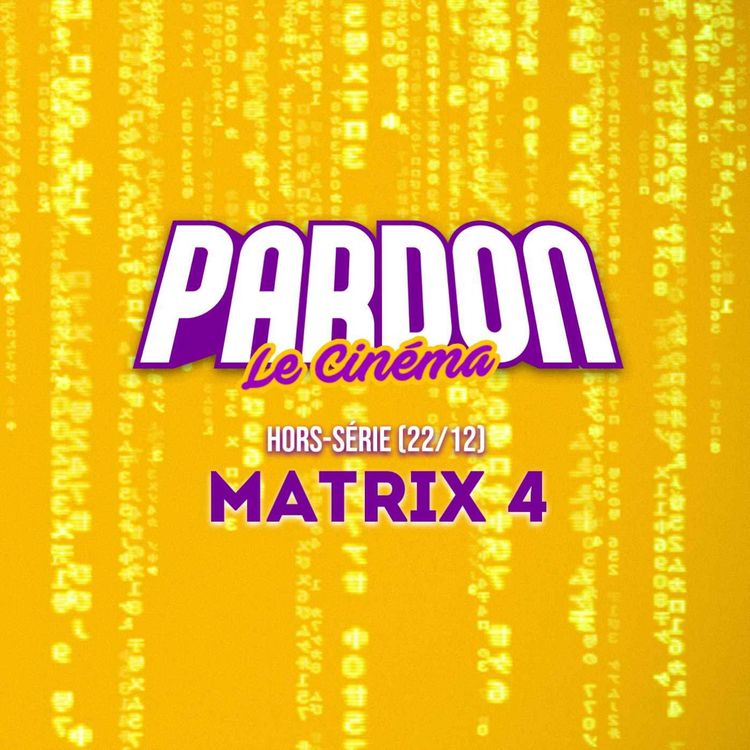 cover art for MATRIX 4 : RESURRECTIONS - (Émission spéciale)