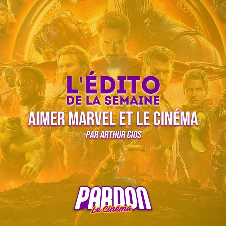 cover art for Aimer MARVEL et le CINÉMA ? (L'édito de la semaine)