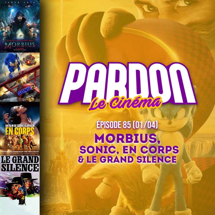 cover art for MORBIUS, SONIC 2, EN CORPS & LE GRAND SILENCE