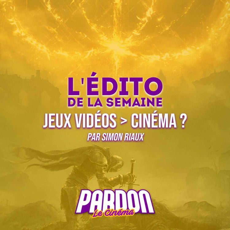 cover art for JEUX VIDÉOS > CINÉMA ? (L'édito de la semaine)