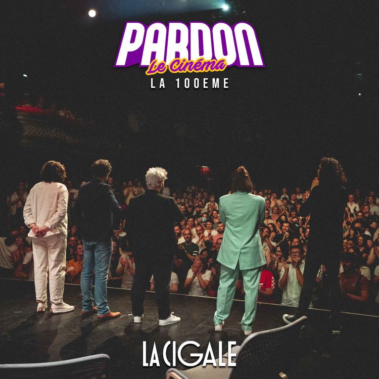 cover art for LA 100EME DE PARDON LE CINÉMA (à la Cigale)