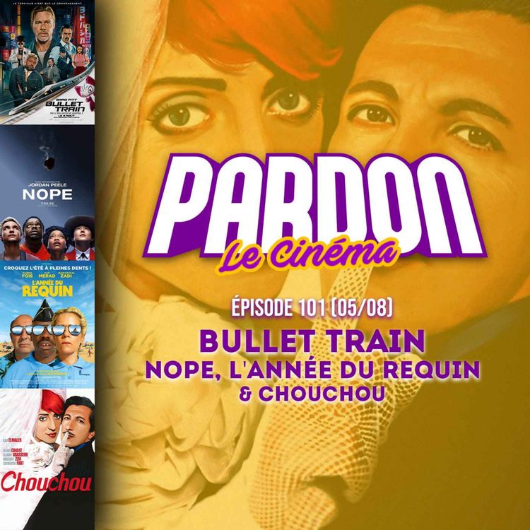 cover art for BULLET TRAIN, NOPE, L'ANNÉE DU REQUIN & CHOUCHOU