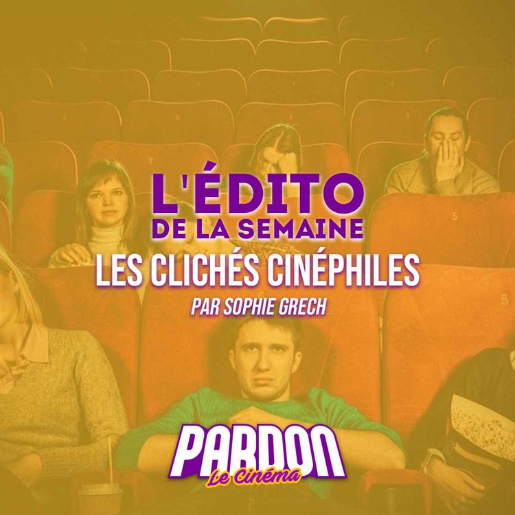 cover art for LES CLICHÉS CINÉPHILES (L'édito de la semaine)