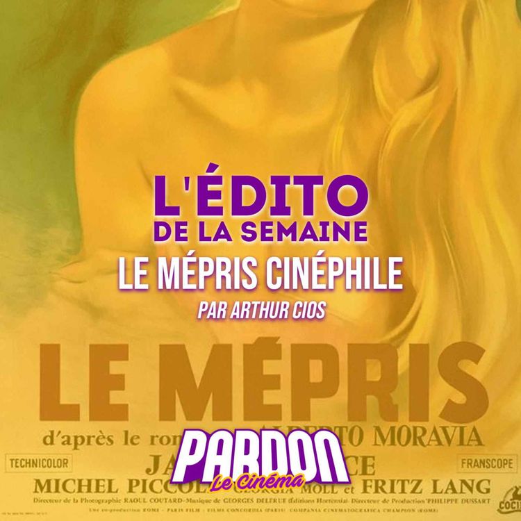 cover art for LE MÉPRIS CINÉPHILE (L'édito de la semaine)