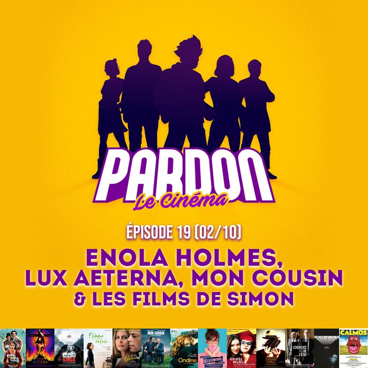 cover art for ENOLA HOLMES, LUX AETERNA, MON COUSIN & LES FILMS DE SIMON