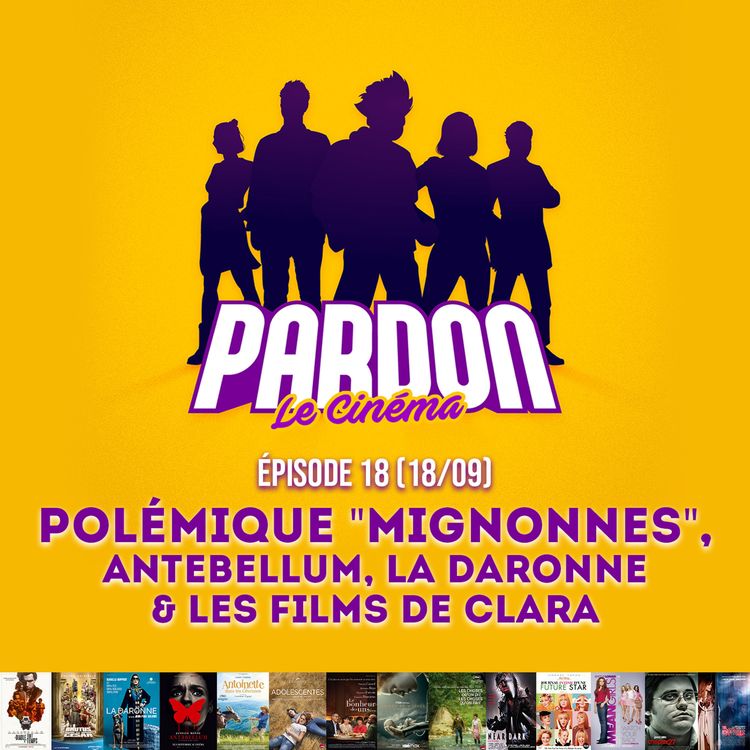 cover art for POLÉMIQUE "MIGNONNES", LA DARONNE, ANTEBELLUM & LES FILMS DE CLARA