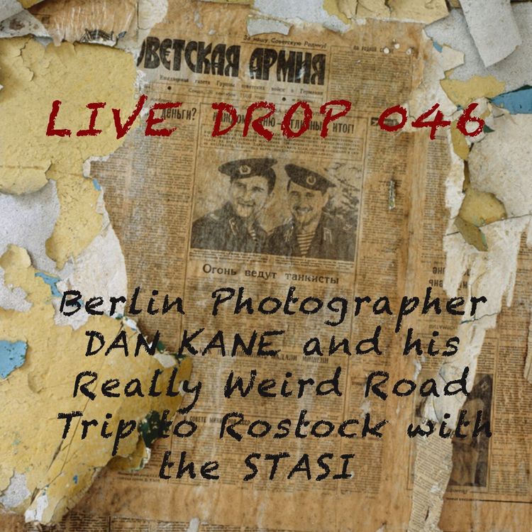 cover art for Berlin Photographer Dan Kane and That Time the Stasi Made it Weird on the Way to Rostock