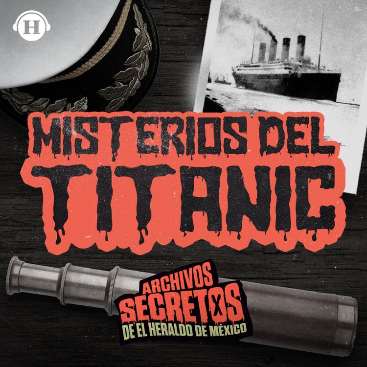 cover art for Después de la tragedia: Estos son los grandes misterios del Titanic