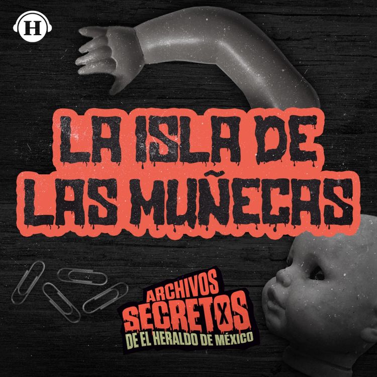 cover art for Conoce el origen maldito de la Isla de las Muñecas en Xochimilco