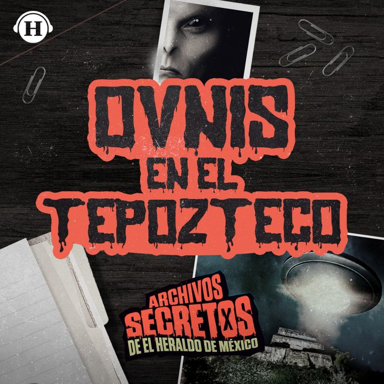 cover art for Extraños avistamientos OVNI en el cerro del Tepozteco 