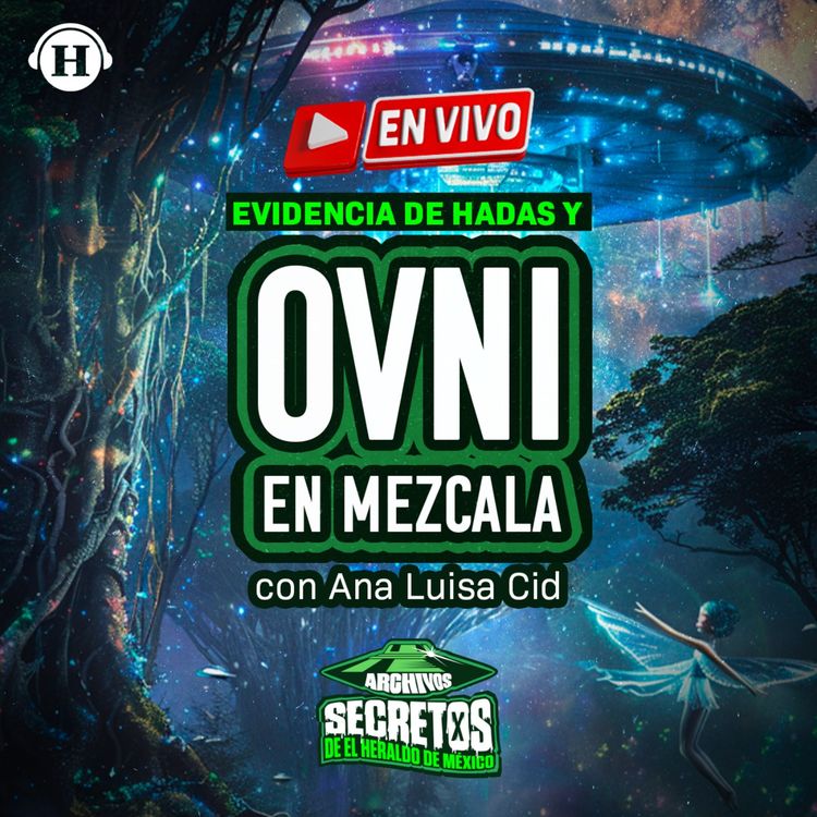 cover art for Evidencia de hadas y OVNIS en Mezcala con la ufóloga Ana Luisa Cid