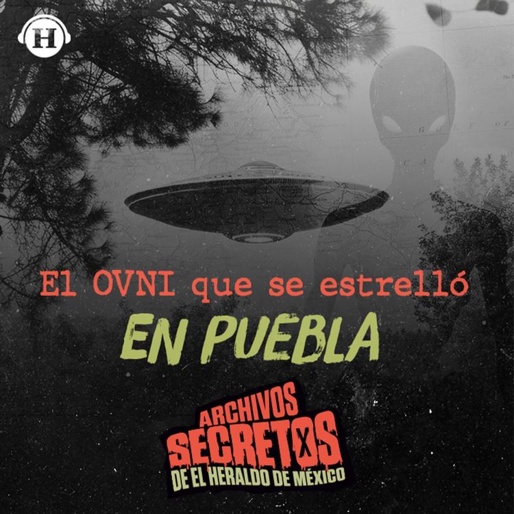 cover art for El misterio del OVNI en Puebla ¿Avistamiento real o engaño?