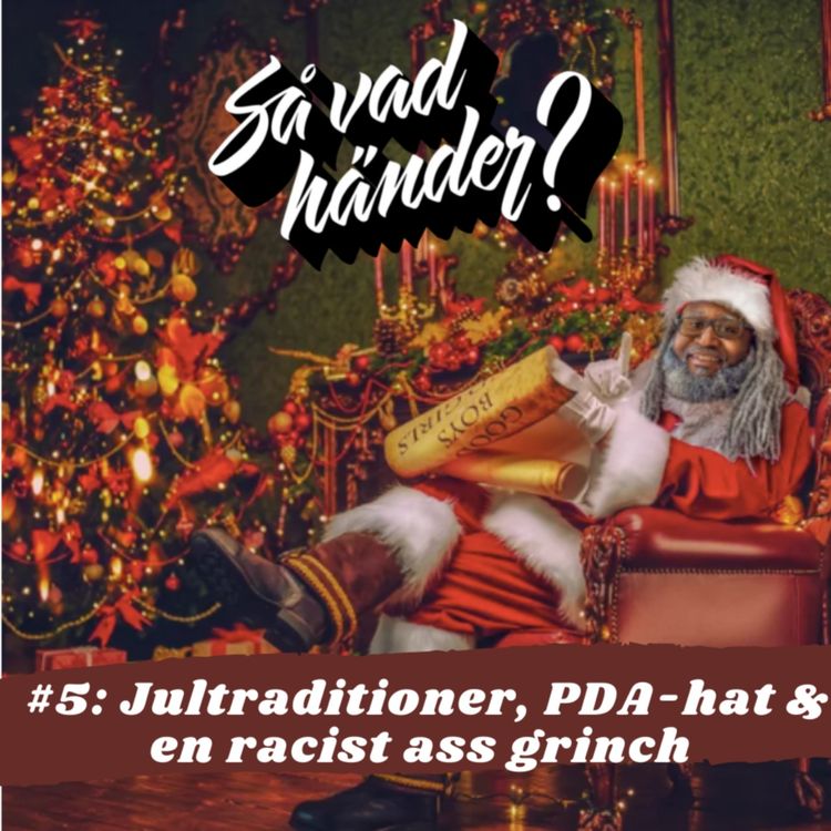 cover art for Så vad händer? #5: Jultraditioner, PDA-hat & en racist ass grinch