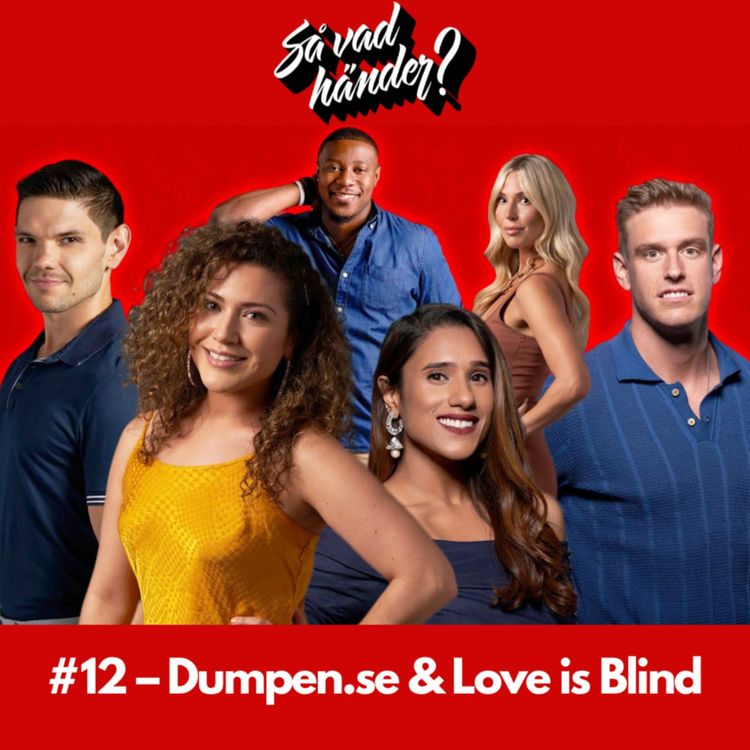 cover art for Så vad händer? #12 – Dumpen.se & Love is Blind