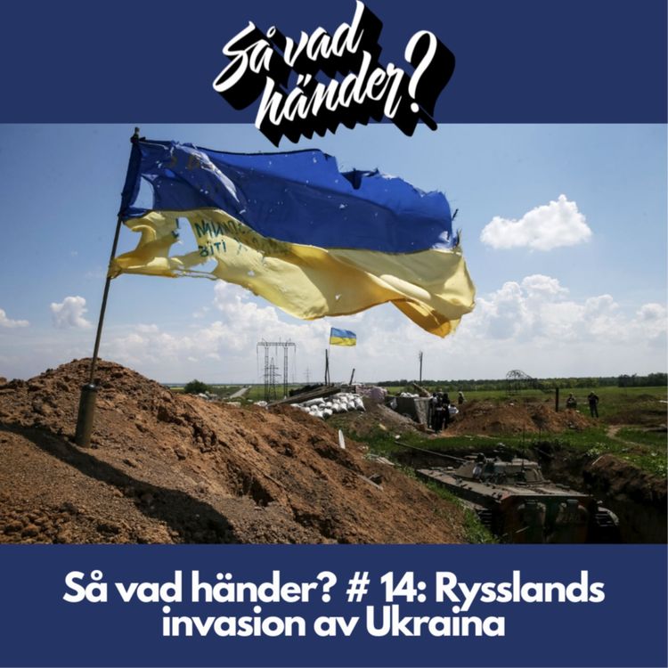 cover art for Så vad händer? # 14: Rysslands invasion av Ukraina