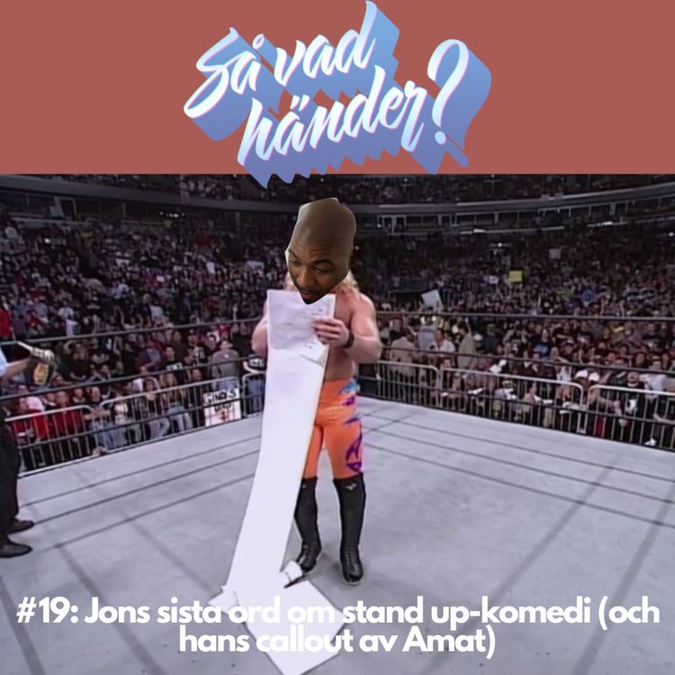 cover art for Så vad händer? #19: Jons sista ord om stand up-komedi (& hans callout av Amat)