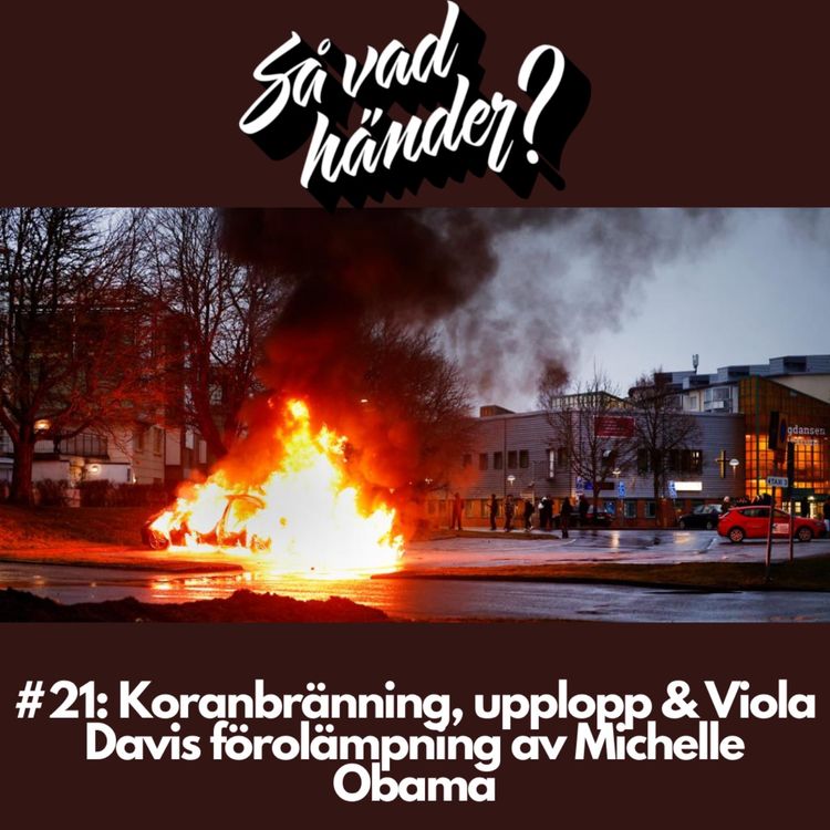 cover art for #21: Koranbränning, upplopp & Viola Davis förolämpning av Michelle Obama