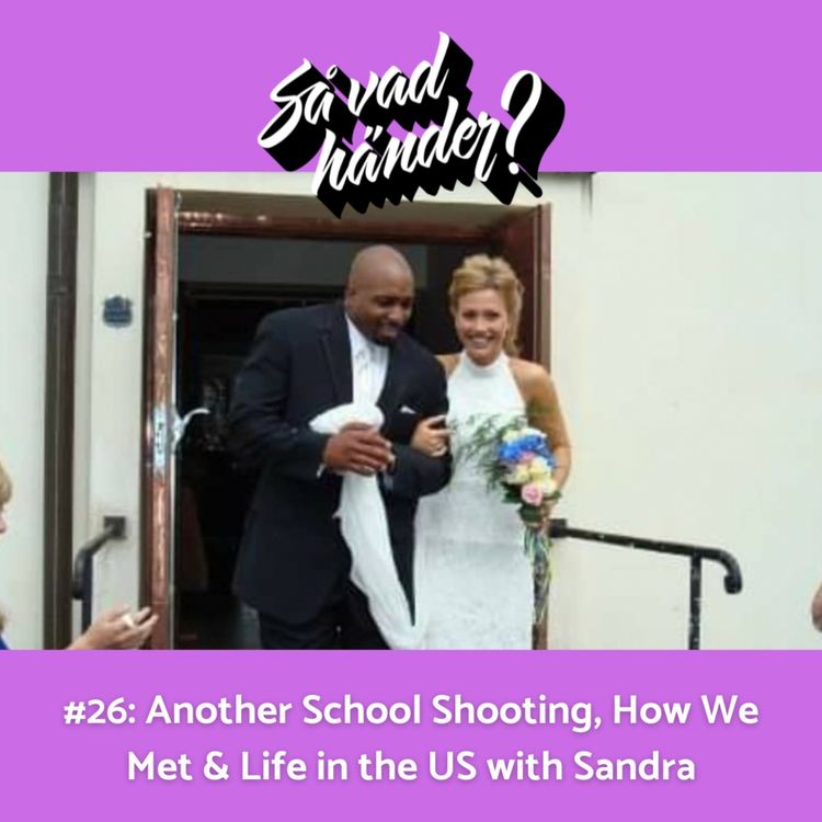 cover art for #26 Another School Shooting, How We Met & Life in the US with Sandra